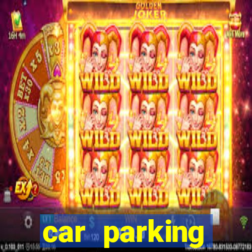 car parking dinheiro infinito e ouro infinito